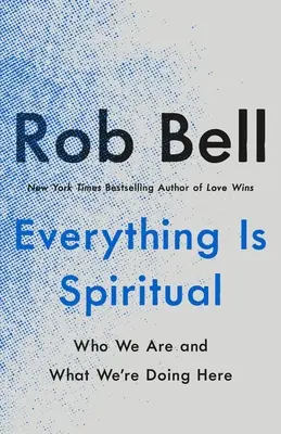 Tout est spirituel : trouver sa voie dans un monde turbulent - Everything Is Spiritual: Finding Your Way in a Turbulent World