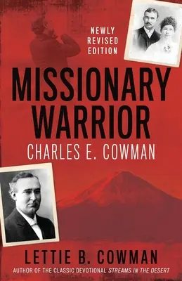 Le guerrier missionnaire : Charles E. Cowman - Missionary Warrior: Charles E. Cowman