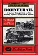 Romney Rail - Un voyage dans le temps sur le chemin de fer de Romney, Hythe et Dymchurch - Romney Rail - A Journey Through Time on the Romney, Hythe and Dymchurch Railway