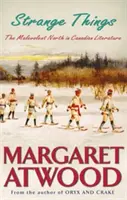 Strange Things - Le Nord malveillant dans la littérature canadienne - Strange Things - The Malevolent North in Canadian Literature