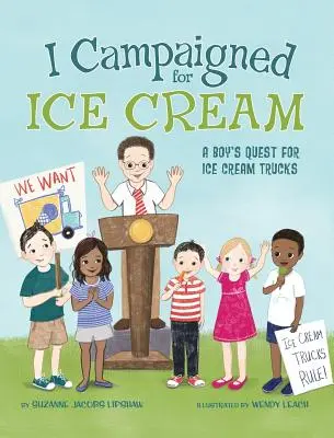 J'ai fait campagne pour la glace : La quête d'un garçon pour les camions de glace - I Campaigned for Ice Cream: A Boy's Quest for Ice Cream Trucks