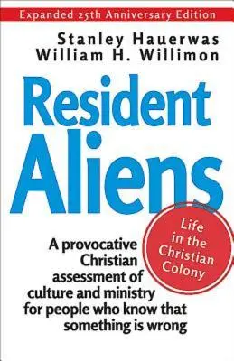 Resident Aliens : La vie dans la colonie chrétienne - Resident Aliens: Life in the Christian Colony