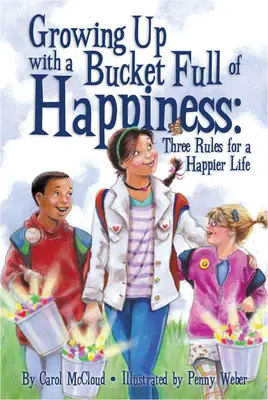 Grandir avec un seau plein de bonheur : Trois règles pour une vie plus heureuse - Growing Up with a Bucket Full of Happiness: Three Rules for a Happier Life