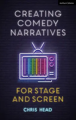 Créer des récits comiques pour la scène et l'écran - Creating Comedy Narratives for Stage and Screen