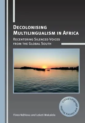 Décoloniser le multilinguisme en Afrique : Recentrer les voix silencieuses du Sud global - Decolonising Multilingualism in Africa: Recentering Silenced Voices from the Global South