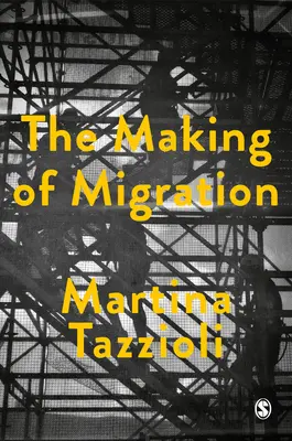 La fabrication de la migration : La biopolitique de la mobilité aux frontières de l'Europe - The Making of Migration: The Biopolitics of Mobility at Europe's Borders