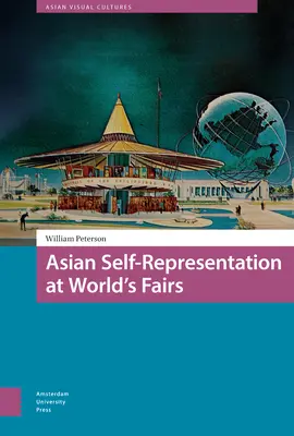 L'autoreprésentation asiatique dans les expositions universelles - Asian Self-Representation at World's Fairs