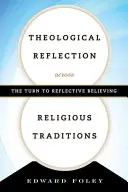 Réflexion théologique à travers les traditions religieuses : Le tournant vers la croyance réfléchie - Theological Reflection across Religious Traditions: The Turn to Reflective Believing