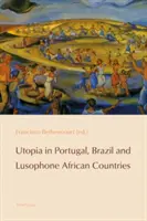 L'utopie au Portugal, au Brésil et dans les pays africains lusophones - Utopia in Portugal, Brazil and Lusophone African Countries