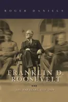 Franklin D. Roosevelt : Les années de guerre, 1939-1945 - Franklin D. Roosevelt: The War Years, 1939-1945