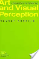 Art et perception visuelle : Une psychologie de l'œil créatif - Art and Visual Perception: A Psychology of the Creative Eye