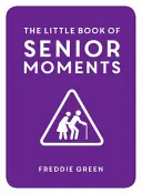 Le petit livre des moments de l'âge d'or - Little Book of Senior Moments