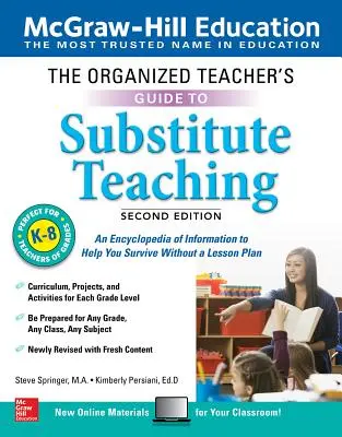 The Organized Teacher's Guide to Substitute Teaching, Grades K-8, Second Edition (en anglais) - The Organized Teacher's Guide to Substitute Teaching, Grades K-8, Second Edition