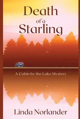 La mort d'un étourneau : Mystère de la cabane au bord du lac - Death of a Starling: A Cabin by the Lake Mystery