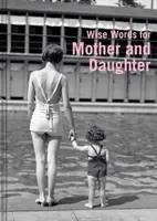 Tenez-moi la main : Des mots sages pour les mères et les filles du monde entier - Hold My Hand: Wise Words for Mothers and Daughters Everywhere