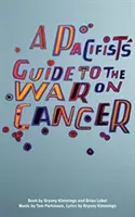Guide pacifiste de la guerre contre le cancer - Pacifist's Guide to the War on Cancer