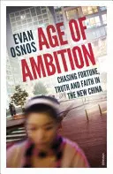 Age of Ambition - Chasing Fortune, Truth and Faith in the New China (L'âge de l'ambition - A la recherche de la fortune, de la vérité et de la foi dans la nouvelle Chine) - Age of Ambition - Chasing Fortune, Truth and Faith in the New China