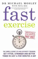 Fast Exercise - Le secret simple de l'entraînement à haute intensité : devenez plus en forme, plus fort et plus tonique en seulement quelques minutes par jour. - Fast Exercise - The simple secret of high intensity training: get fitter, stronger and better toned in just a few minutes a day