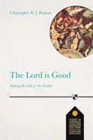 Le Seigneur est bon - A la recherche du Dieu du Psautier - Lord Is Good - Seeking The God Of The Psalter