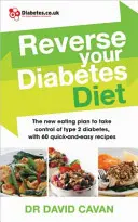 Inversez votre régime de diabète : Prenez le contrôle du diabète de type 2 avec 60 recettes faciles et rapides - Reverse Your Diabetes Diet: Take Control of Type 2 Diabetes with 60 Quick-And-Easy Recipes