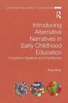 Les récits alternatifs dans la petite enfance : Une introduction pour les étudiants et les praticiens - Alternative Narratives in Early Childhood: An Introduction for Students and Practitioners