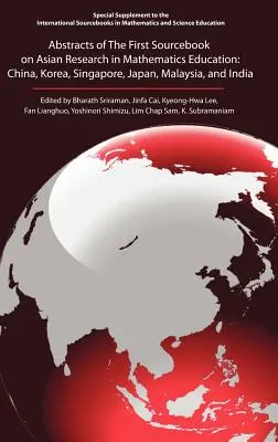 Abstracts of the First Sourcebook on Asian Research in Mathematics Education (Résumés du premier recueil de recherches asiatiques sur l'enseignement des mathématiques) : Chine, Corée, Singapour, Japon, Malaisie et Inde - Abstracts of the First Sourcebook on Asian Research in Mathematics Education: China, Korea, Singapore, Japan, Malaysia, and India