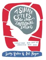 Sept étapes simples pour mettre fin à l'alimentation émotionnelle - Cibler son corps en changeant son esprit - Seven Simple Steps to Stop Emotional Eating - Targeting Your Body by Changing Your Mind