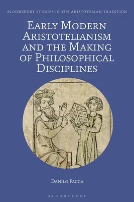 L'aristotélisme du début de l'ère moderne et la création de disciplines philosophiques : Métaphysique, éthique et politique - Early Modern Aristotelianism and the Making of Philosophical Disciplines: Metaphysics, Ethics and Politics