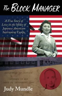 The Block Manager : Une histoire d'amour vraie au milieu des camps d'internement des Américains d'origine japonaise - The Block Manager: A True Story of Love in the Midst of Japanese American Internment Camps