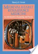 La médecine médiévale et du début de la Renaissance : Une introduction à la connaissance et à la pratique - Medieval and Early Renaissance Medicine: An Introduction to Knowledge and Practice