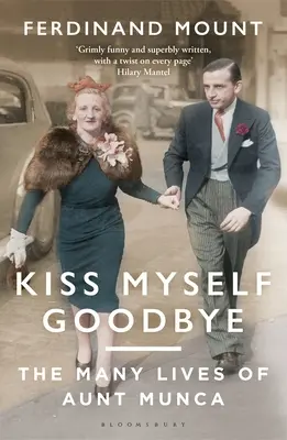 Kiss Myself Goodbye : Les nombreuses vies de tante Munca - Kiss Myself Goodbye: The Many Lives of Aunt Munca