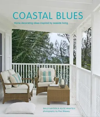 Coastal Blues : Idées de décoration inspirées de la vie en bord de mer - Coastal Blues: Home Decorating Ideas Inspired by Seaside Living
