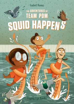 Les aventures de la Team Pom : Squid Happens : Livre 1 - The Adventures of Team Pom: Squid Happens: Book 1