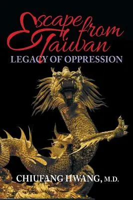 S'échapper de Taïwan : L'héritage de l'oppression - Escape from Taiwan: Legacy of Oppression