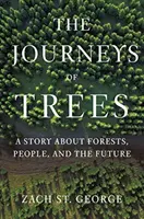 Les voyages des arbres : Une histoire sur les forêts, les gens et l'avenir - The Journeys of Trees: A Story about Forests, People, and the Future