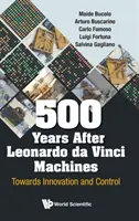 500 ans après Léonard de Vinci Les machines : Vers l'innovation et le contrôle - 500 Years After Leonardo Da Vinci Machines: Towards Innovation and Control