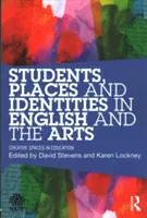 Étudiants, lieux et identités en anglais et dans les arts : Espaces créatifs dans l'éducation - Students, Places and Identities in English and the Arts: Creative Spaces in Education