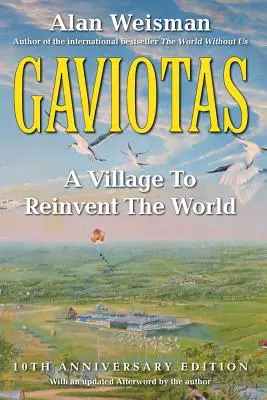 Gaviotas : Un village pour réinventer le monde, 2e édition - Gaviotas: A Village to Reinvent the World, 2nd Edition