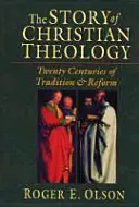 L'histoire de la théologie chrétienne : Vingt siècles de tradition et de réforme - The Story of Christian Theology: Twenty Centuries of Tradition and Reform