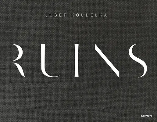 Josef Koudelka : Ruines - Josef Koudelka: Ruins