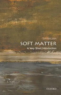 La matière molle : Une très courte introduction - Soft Matter: A Very Short Introduction