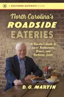 North Carolina's Roadside Eateries : Guide du voyageur pour les restaurants locaux, les cafés-restaurants et les barbecues - North Carolina's Roadside Eateries: A Traveler's Guide to Local Restaurants, Diners, and Barbecue Joints