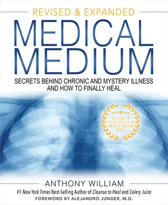 Médium médical : Secrets derrière les maladies chroniques et mystérieuses et comment guérir enfin (édition révisée et augmentée) - Medical Medium: Secrets Behind Chronic and Mystery Illness and How to Finally Heal (Revised and Expanded Edition)