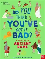 British Museum : La vie d'un enfant à l'époque aztèque La vie d'un enfant dans la Rome antique - British Museum: So You Think You've Got It Bad? A Kid's Life in Ancient Rome