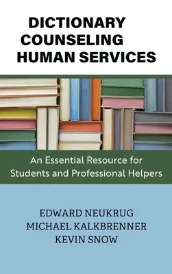 Dictionnaire du conseil et des services à la personne : Une ressource essentielle pour les étudiants et les professionnels de l'aide - Dictionary of Counseling and Human Services: An Essential Resource for Students and Professional Helpers