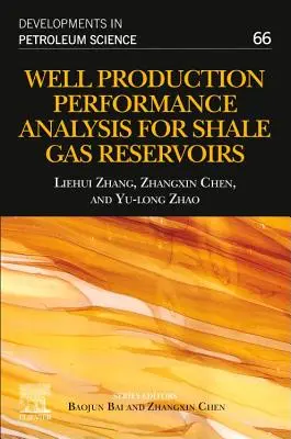 Analyse des performances de production des puits pour les réservoirs de gaz de schiste, 66 - Well Production Performance Analysis for Shale Gas Reservoirs, 66