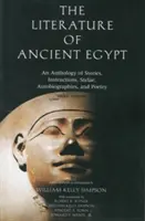 La littérature de l'Égypte ancienne : Une anthologie de récits, d'instructions, de stèles, d'autobiographies et de poèmes - The Literature of Ancient Egypt: An Anthology of Stories, Instructions, Stelae, Autobiographies, and Poetry