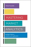 Mastering Market Analytics : Métriques commerciales - Pratique et application - Mastering Market Analytics: Business Metrics - Practice and Application