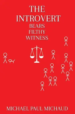 L'introverti est un témoin de mauvaise foi - The Introvert Bears Filthy Witness