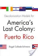 Modèles de décolonisation pour la dernière colonie américaine : Porto Rico - Decolonization Models for America's Last Colony: Puerto Rico